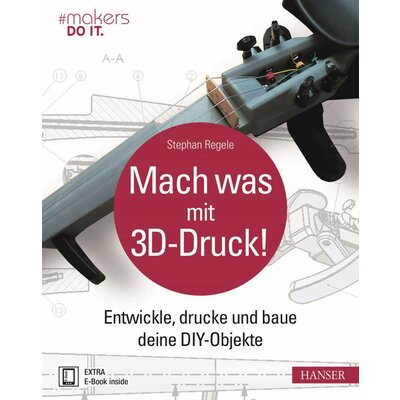 &quot Tegyen valamit a 3D nyomtatással!&quot Buch (könyv) Mach was mit 3D-Druck! HV-MWM3D